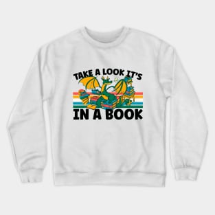 Cute Dragon Reading Bookworm Take A Look It's In A Book Crewneck Sweatshirt